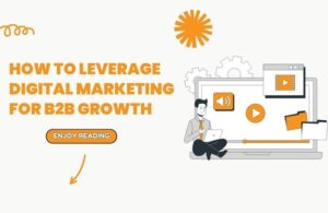 Leverage digital marketing for B2B growth